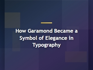 Garamond: The Timeless Elegance in Typography