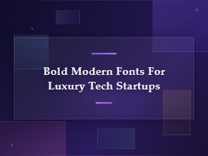 Bold Modern Fonts That Define Luxury Tech Startup Branding